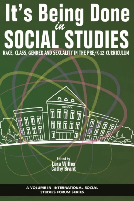 It's Being Done in Social Studies : Race, Class, Gender and Sexuality in the Pre/K-12 Curriculum, Paperback / softback Book