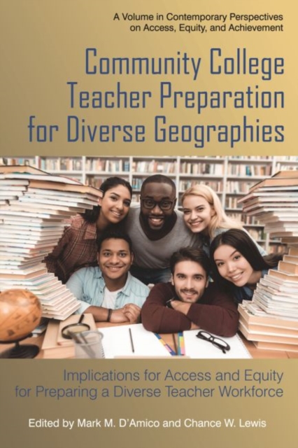 Community College Teacher Preparation for Diverse Geographies : Implications for Access and Equity for Preparing a Diverse Teacher Workforce, Paperback / softback Book