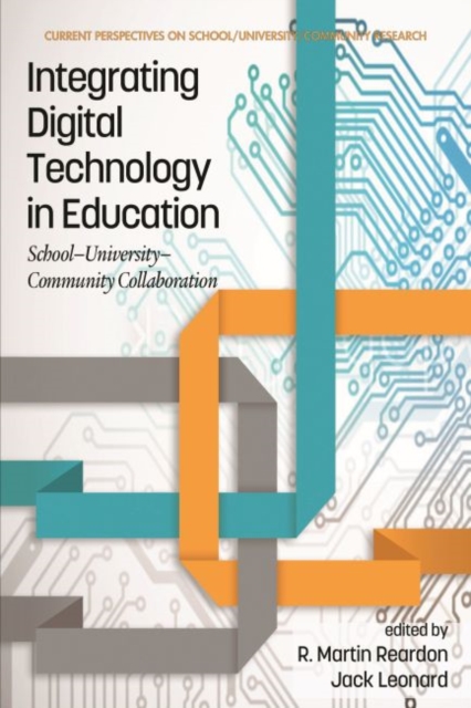 Integrating Digital Technology in Education : School-University-Community Collaboration, Paperback / softback Book