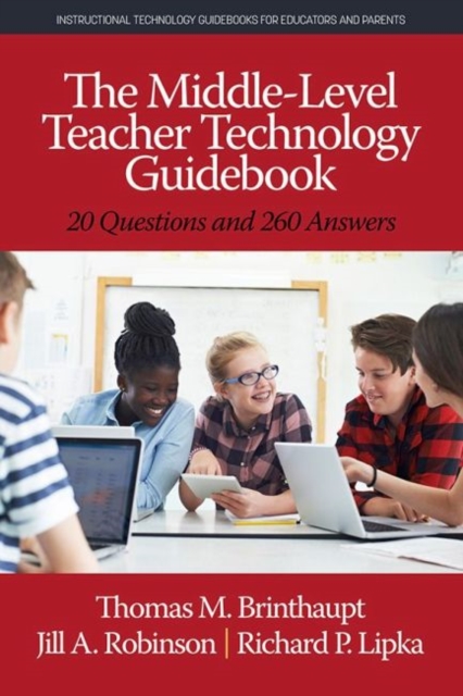 The Middle-Level Teacher Technology Guidebook : 20 Questions and 260 Answers, Paperback / softback Book
