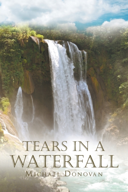 Tears in a Waterfall, Paperback / softback Book