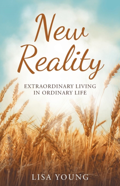 New Reality : Extraordinary Living in Ordinary Life, Paperback / softback Book