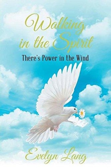 Walking in the Spirit : There's Power in the Wind, Paperback / softback Book