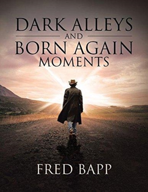 Dark Alleys and Born Again Moments, Paperback / softback Book