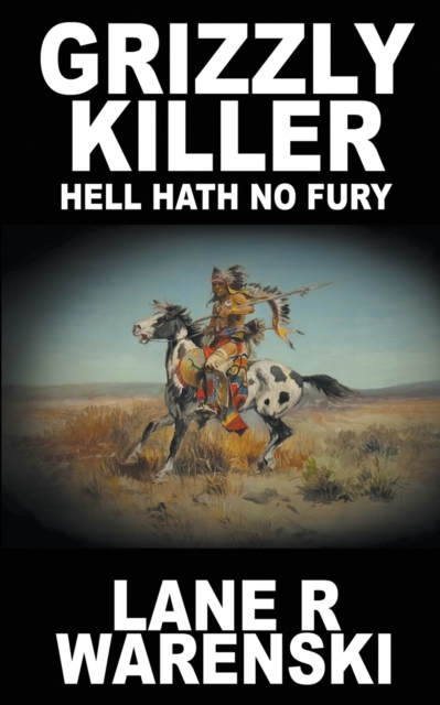 Grizzly Killer : Hell Hath No Fury, Paperback / softback Book