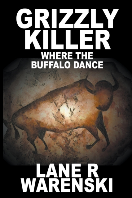 Grizzly Killer : Where The Buffalo Dance (Large Print Edition), Paperback Book