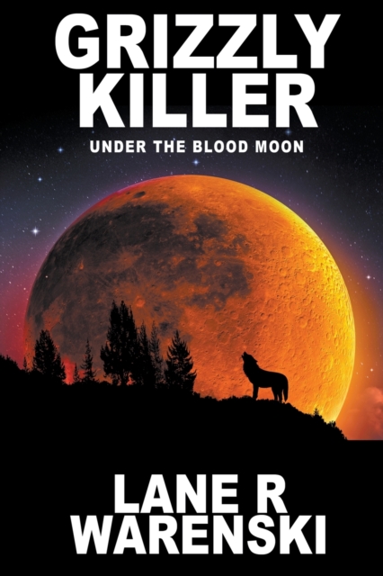 Grizzly Killer : Under The Blood Moon (Large Print Edition), Paperback / softback Book