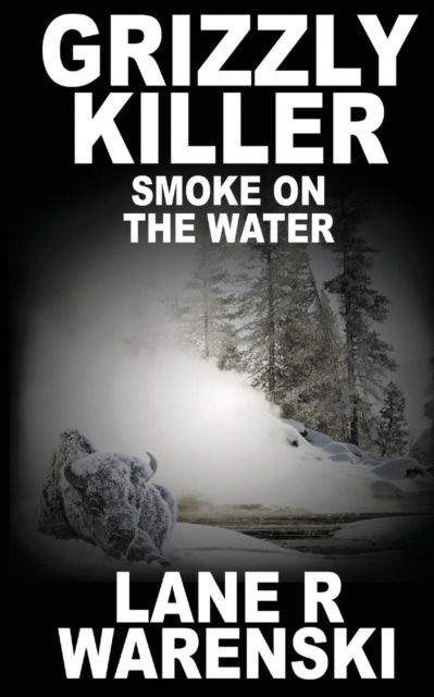 Grizzly Killer : Smoke On The Water, Paperback Book