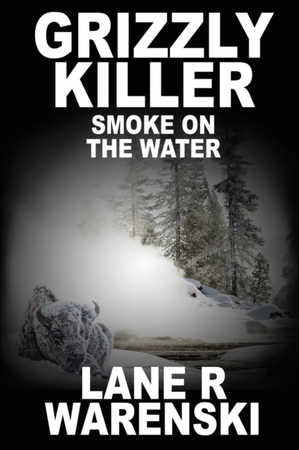 Grizzly Killer : Smoke On The Water (Large Print Edition), Paperback / softback Book