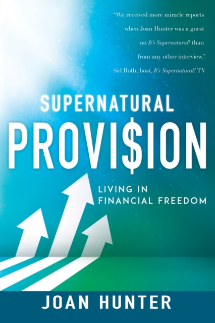 Supernatural Provision : Living in Financial Freedom, Paperback / softback Book