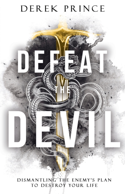 Defeat the Devil : Dismantling the Enemy's Plan to Destroy Your Life, Paperback / softback Book