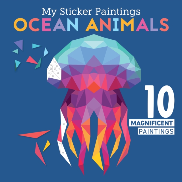 My Sticker Paintings: Ocean Animals : 10 Magnificent Paintings, Paperback / softback Book