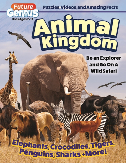 Future Genius: Animal Kingdom : Be an Explorer and Go On A Wild Safari, Paperback / softback Book