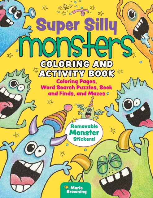 Super Silly Monsters Coloring and Activity Book : Coloring Pages, Word Search Puzzles, Seek and Finds, and Mazes, Paperback / softback Book