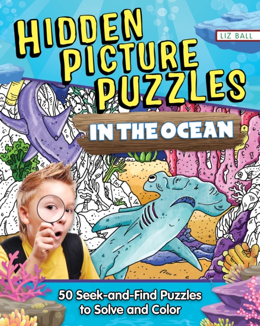 Hidden Picture Puzzles in the Ocean : 50 Seek-and-Find Puzzles to Solve and Color, Paperback / softback Book