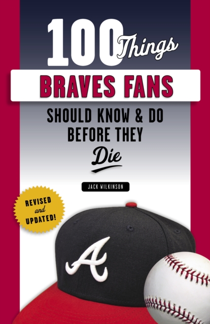 100 Things Braves Fans Should Know &amp; Do Before They Die, PDF eBook