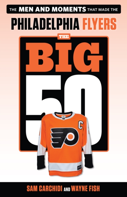 The Big 50: Philadelphia Flyers, PDF eBook