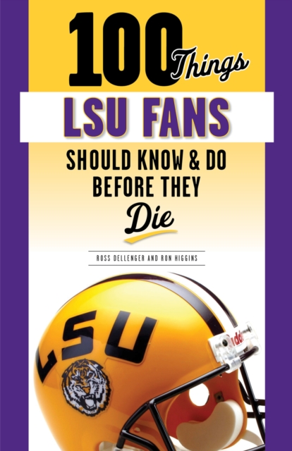 100 Things LSU Fans Should Know &amp; Do Before They Die, PDF eBook