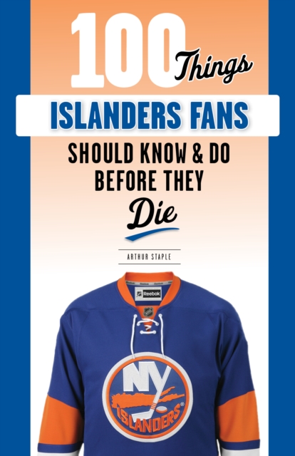 100 Things Islanders Fans Should Know &amp; Do Before They Die, PDF eBook