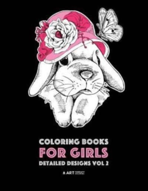 Coloring Books For Girls : Detailed Designs Vol 2: Advanced Coloring Pages For Older Girls & Teenagers; Zendoodle Flowers, Hearts, Birds, Dogs, Cats, Butterflies, Unicorn, Bunny, Bears & Mandalas, Paperback Book