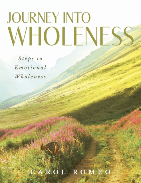 Journey Into Wholeness : Steps to Emotional Wholeness, Paperback / softback Book