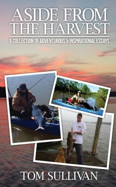 Aside from the Harvest : A Collection of Adventurous & Inspirational Essays, Paperback / softback Book