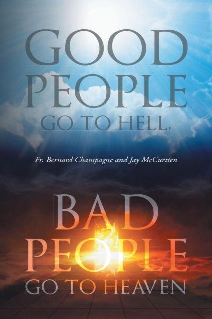 Good People Go to Hell, Bad People Go to Heaven, EPUB eBook