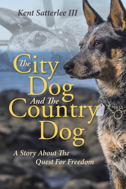 The City Dog And The Country Dog : A Story About The Quest For Freedom, Paperback / softback Book