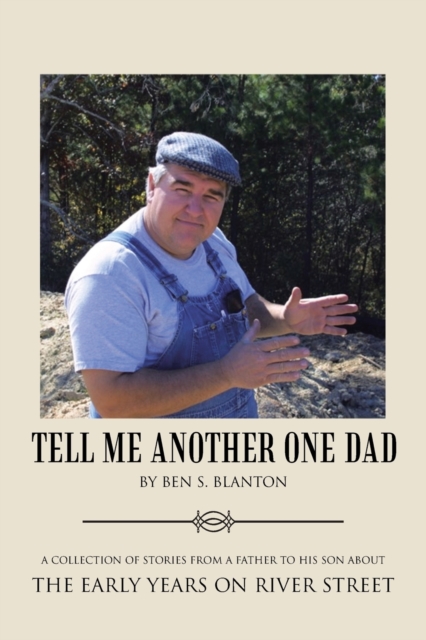 Tell Me Another One Dad : A Collection of Stories from a Father to His Son about the Early Years on River Street, Paperback / softback Book