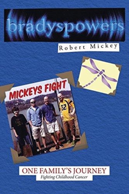 Bradyspowers : One Family's Journey Fighting Childhood Cancer Mickeys Fight, Paperback / softback Book