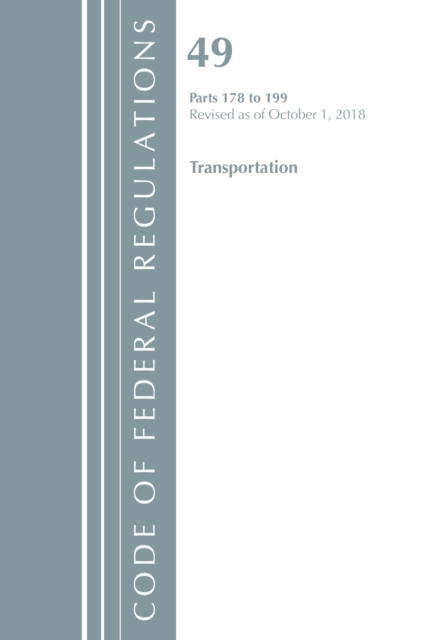 Code of Federal Regulations, Title 49 Transportation 178-199, Revised as of October 1, 2018, Paperback / softback Book