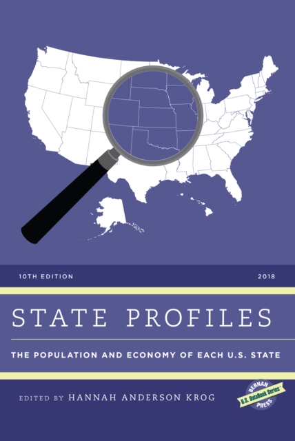 State Profiles 2018 : The Population and Economy of Each U.S. State, Hardback Book