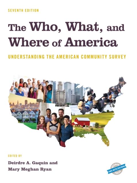 The Who, What, and Where of America : Understanding the American Community Survey, Hardback Book