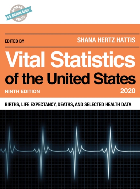 Vital Statistics of the United States 2020 : Births, Life Expectancy, Deaths, and Selected Health Data, PDF eBook