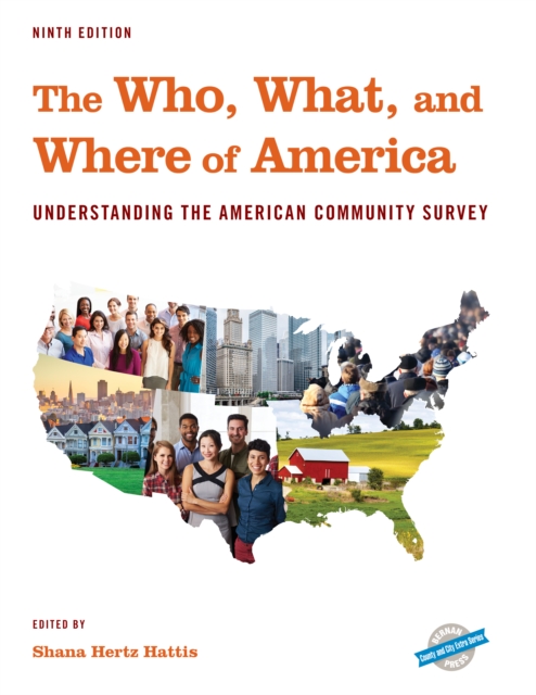 The Who, What, and Where of America : Understanding the American Community Survey, Hardback Book