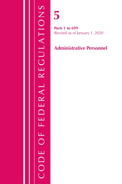 Code of Federal Regulations, Title 05 Administrative Personnel 1-699, Revised as of January 1, 2020, Paperback / softback Book