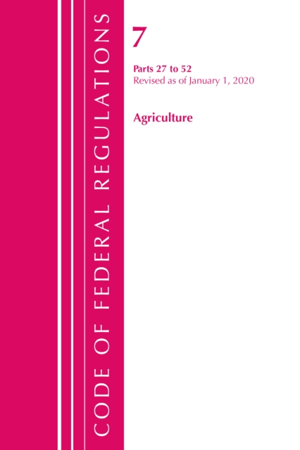 Code of Federal Regulations, Title 07 Agriculture 27-52, Revised as of January 1, 2020, Paperback / softback Book