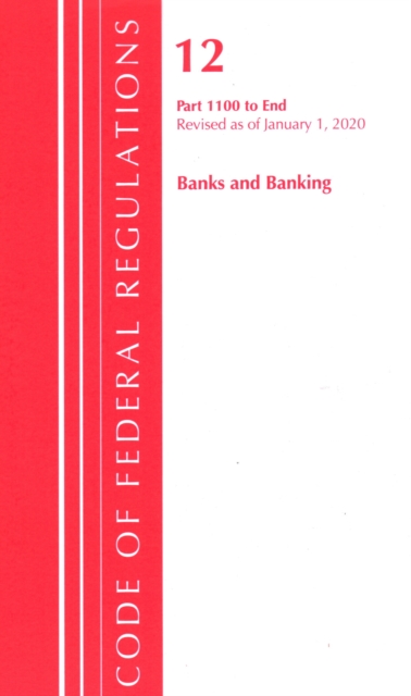 Code of Federal Regulations, Title 12 Banks and Banking 1100-End, Revised as of January 1, 2020, Paperback / softback Book
