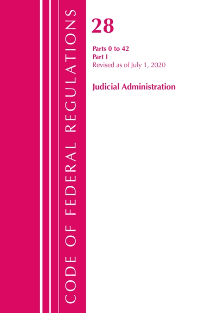 Code of Federal Regulations, Title 28 Judicial Administration 0-42, Revised as of July 1, 2020, Paperback / softback Book