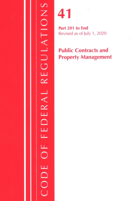 Code of Federal Regulations, Title 41 Public Contracts and Property Management 201-End, Revised as of July 1, 2020, Paperback / softback Book