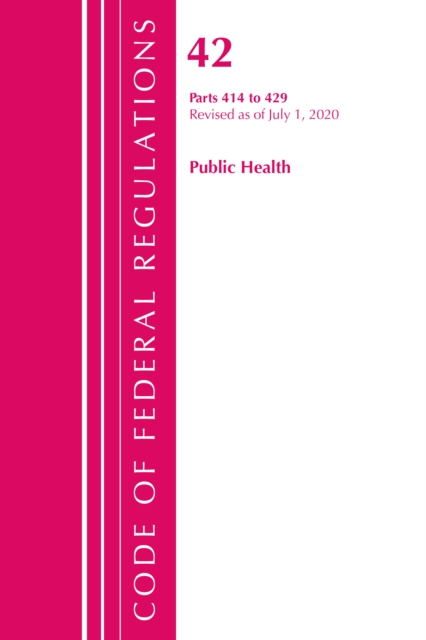 Code of Federal Regulations, Title 42 Public Health 414-429, Revised as of October 1, 2020, Paperback / softback Book