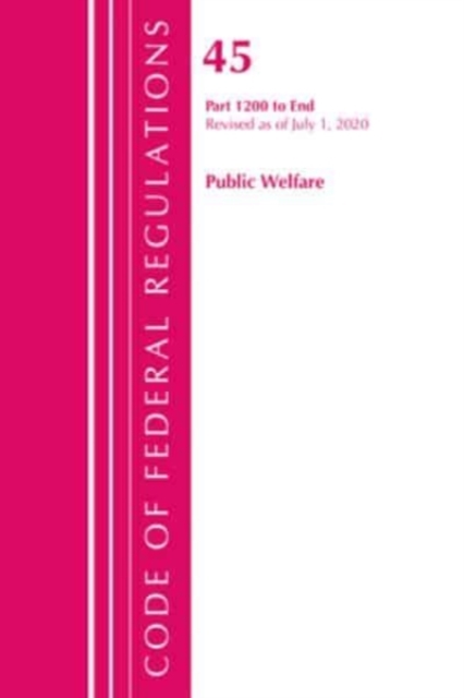 Code of Federal Regulations, Title 45 Public Welfare 1200-End, Revised as of October 1, 2020, Paperback / softback Book