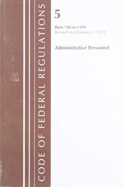 Code of Federal Regulations, Title 05 Administrative Personnel 700-1199, Revised as of January 1, 2019, Paperback / softback Book