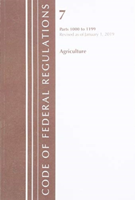 Code of Federal Regulations, Title 07 Agriculture 1000-1199, Revised as of January 1, 2019, Paperback / softback Book