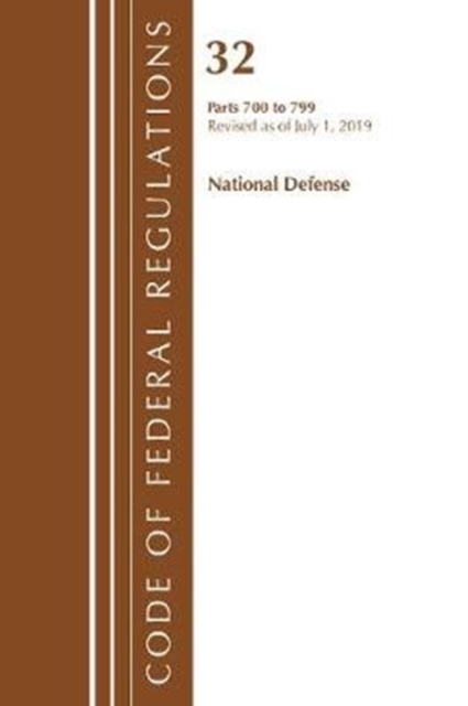 Code of Federal Regulations, Title 32 National Defense 700-799, Revised as of July 1, 2019, Paperback / softback Book
