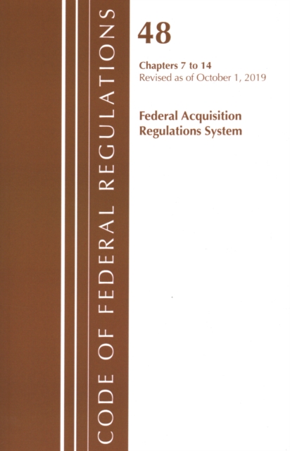 Code of Federal Regulations, Title 48 Federal Acquisition Regulations System Chapter 2 (201-299), Revised as of October 1, 2019, Paperback / softback Book