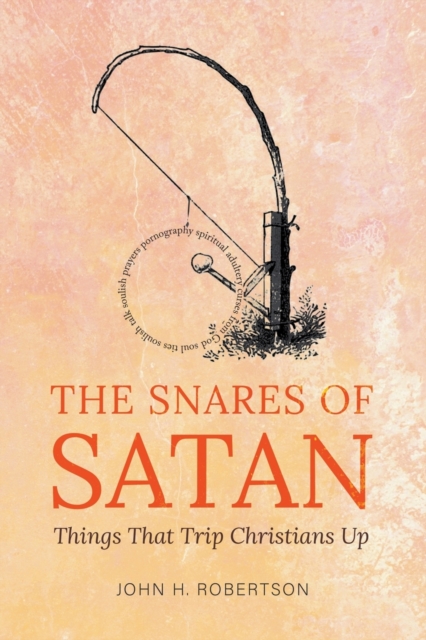 The Snares of Satan : Things That Trip Christians Up, Paperback / softback Book
