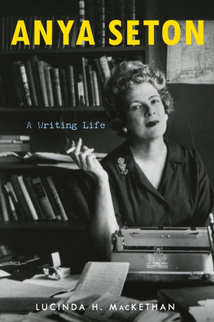 Anya Seton : A Writing Life, Hardback Book