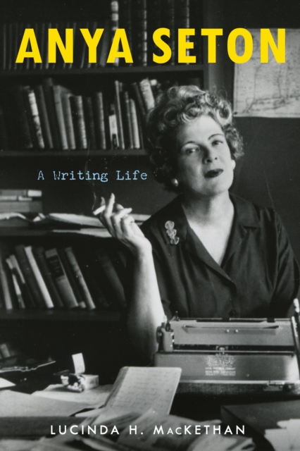 Anya Seton : A Writing Life, EPUB eBook