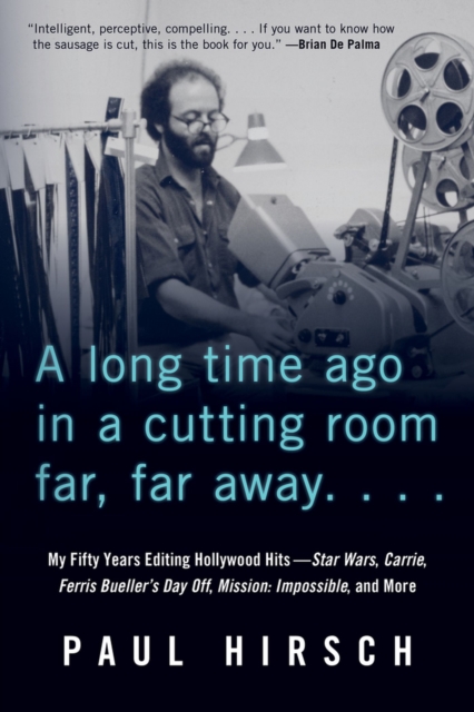 A Long Time Ago in a Cutting Room Far, Far Away : My Fifty Years Editing Hollywood Hits-Star Wars, Carrie, Ferris Bueller's Day Off, Mission: Impossible, and More, Paperback / softback Book